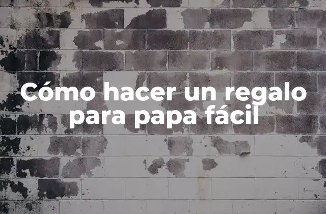 Cómo Hacer un Regalo para Papa Fácil