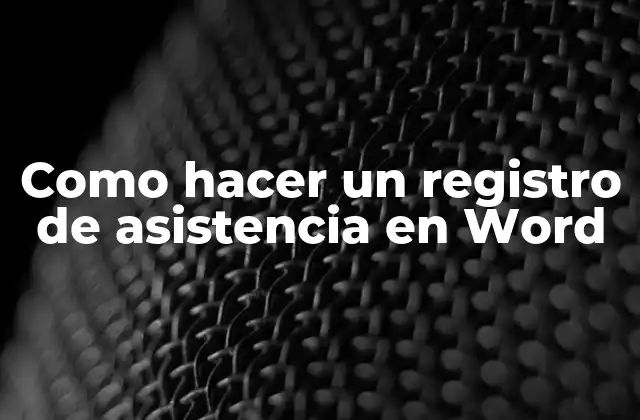 Como Hacer un Registro de Asistencia en Word