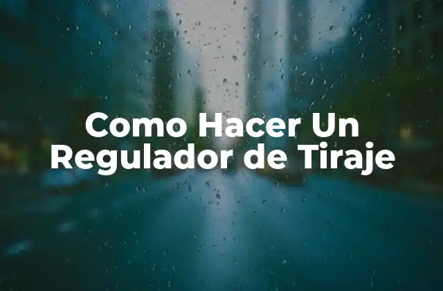 Como Hacer un Regulador de Tiraje