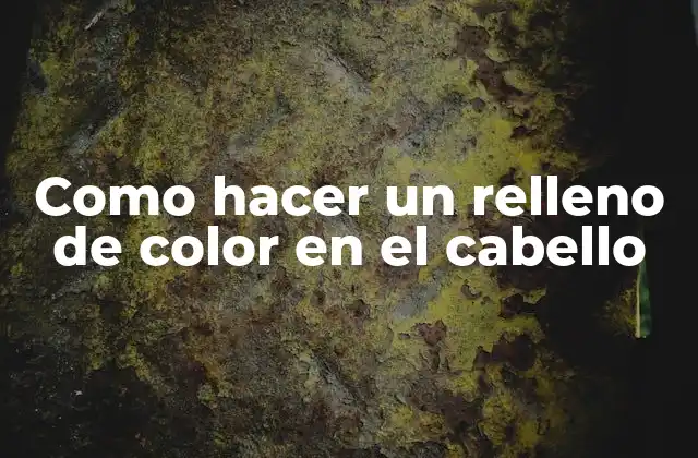 Como Hacer un Relleno de Color en el Cabello