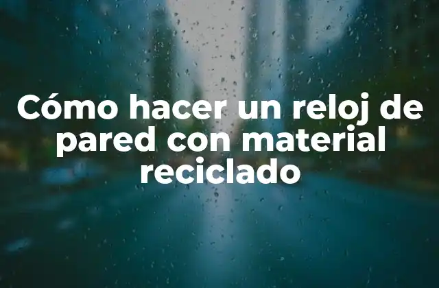 Cómo Hacer un Reloj de Pared con Material Reciclado 2 Cómo hacer un reloj de pared con material reciclado