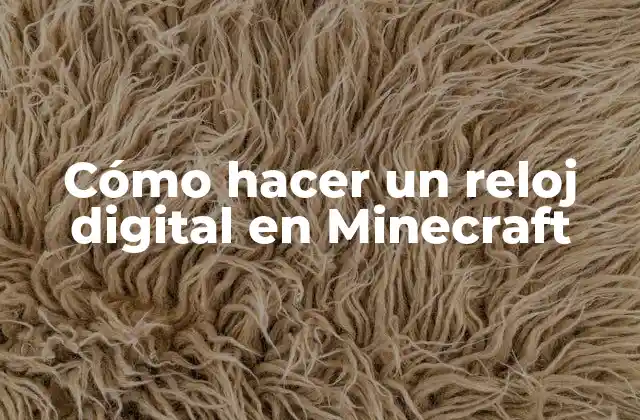Cómo Hacer un Reloj Digital en Minecraft