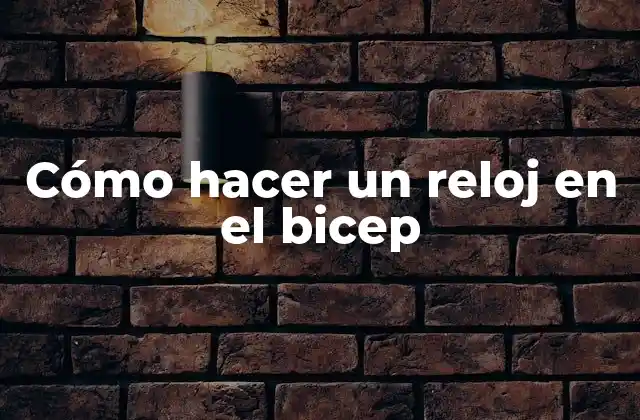Cómo Hacer un Reloj en el Bicep