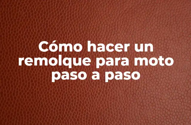 Cómo Hacer un Remolque para Moto Paso a Paso