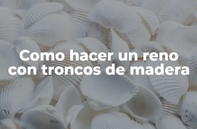 ¿Qué es un reno de troncos de madera y para qué sirve?