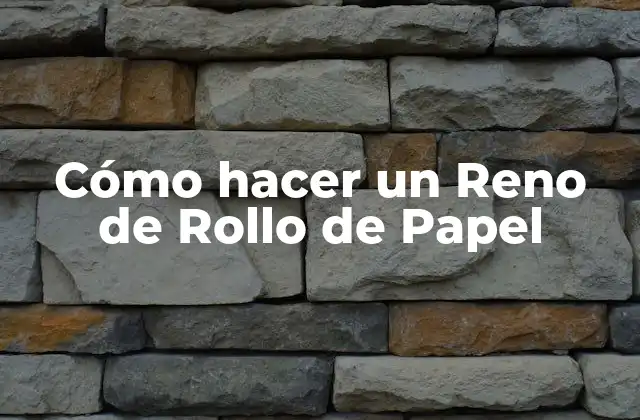 Cómo Hacer un Reno de Rollo de Papel