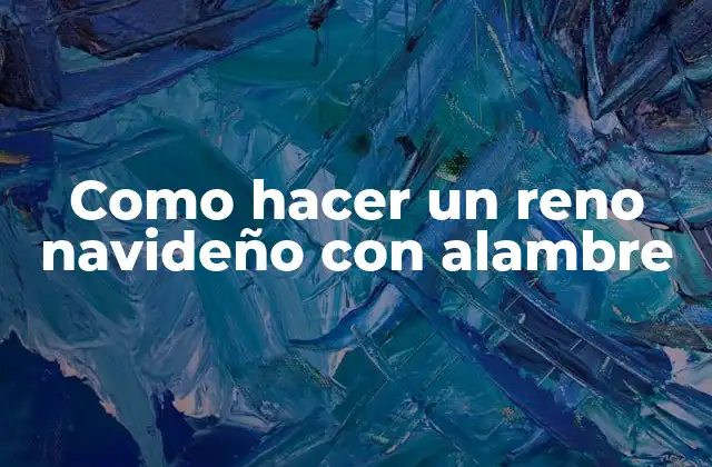 Como Hacer un Reno Navideño con Alambre