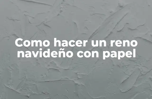 Como Hacer un Reno Navideño con Papel