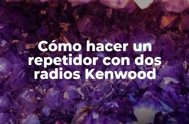 Cómo Hacer un Repetidor con Dos Radios Kenwood