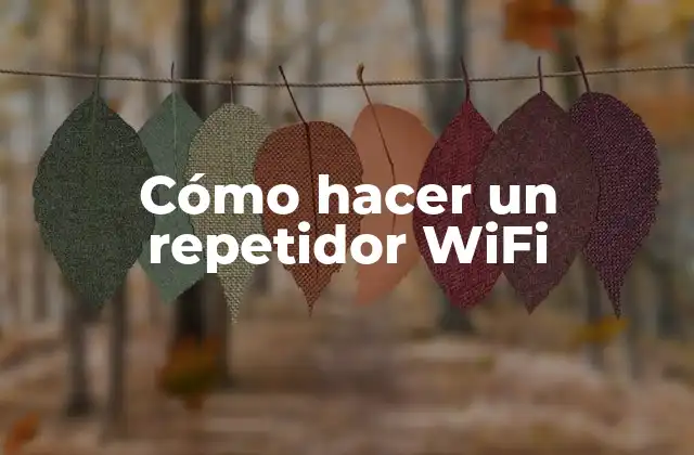 Cómo Hacer un Repetidor Wifi