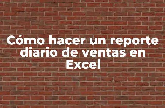 Cómo Hacer un Reporte Diario de Ventas en Excel