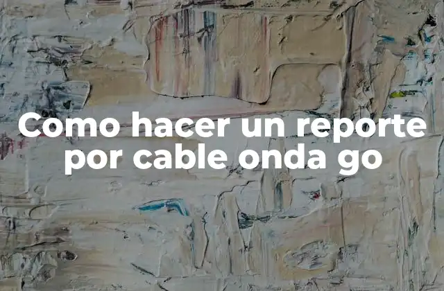 Como Hacer un Reporte por Cable Onda Go