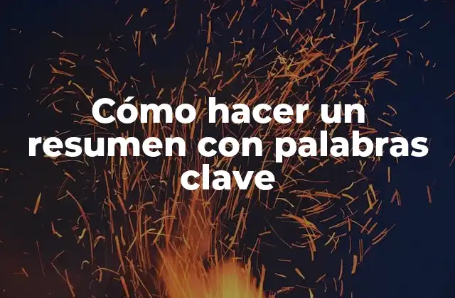 Cómo Hacer un Resumen con Palabras Clave