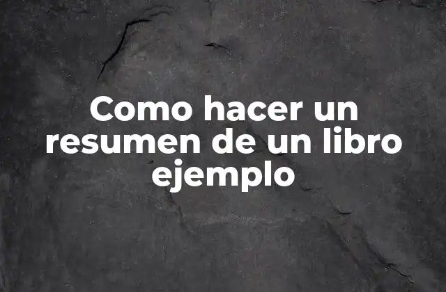 ¿Qué es un resumen de un libro y para qué sirve?