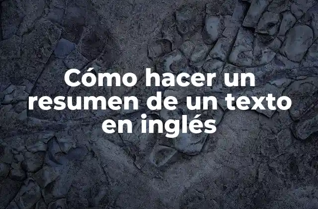 Cómo Hacer un Resumen de un Texto en Inglés