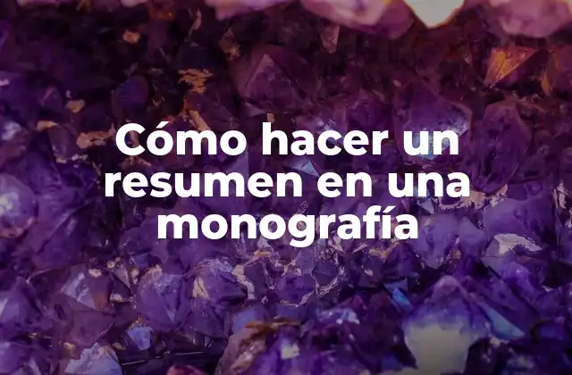 Cómo Hacer un Resumen en una Monografía