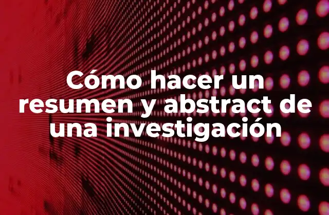 Cómo Hacer un Resumen y Abstract de una Investigación