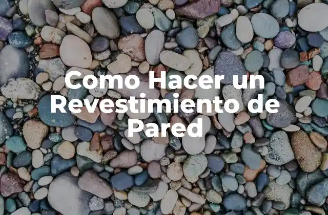 Como Hacer un Revestimiento de Pared