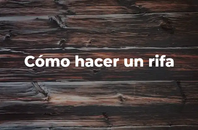 Cómo Hacer un Rifa 2 Cómo hacer un rifa