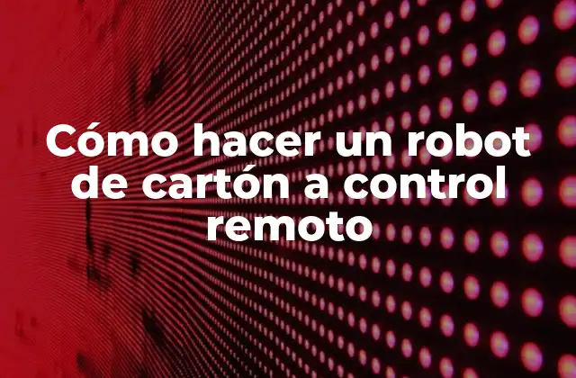 Cómo Hacer un Robot de Cartón a Control Remoto