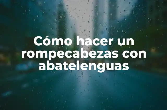 Cómo Hacer un Rompecabezas con Abatelenguas