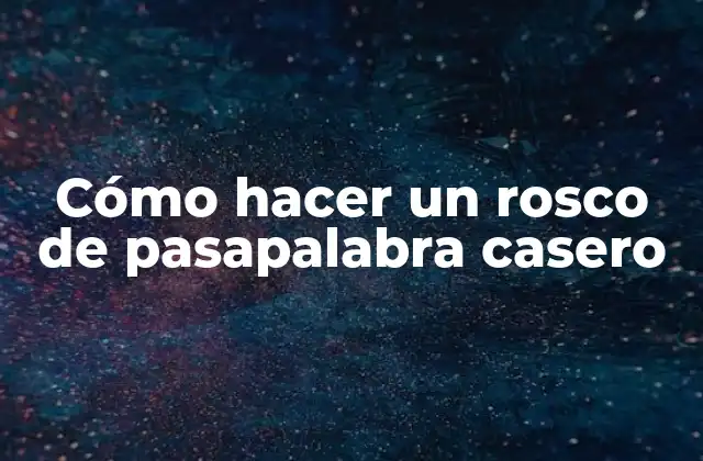 Cómo Hacer un Rosco de Pasapalabra Casero