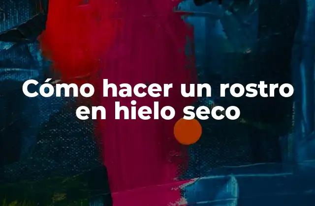 Cómo Hacer un Rostro en Hielo Seco