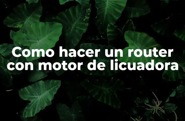 Como Hacer un Router con Motor de Licuadora