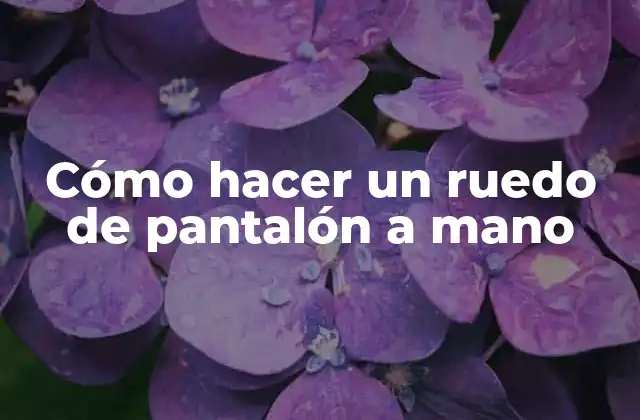 Cómo Hacer un Ruedo de Pantalón a Mano