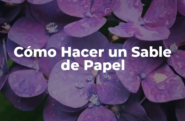 Cómo Hacer un Sable de Papel