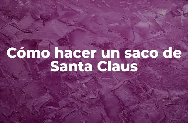 Cómo hacer un saco de Santa Claus