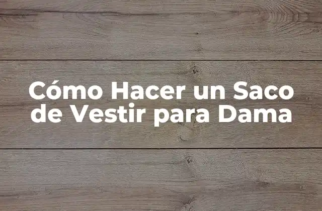 Cómo Hacer un Saco de Vestir para Dama