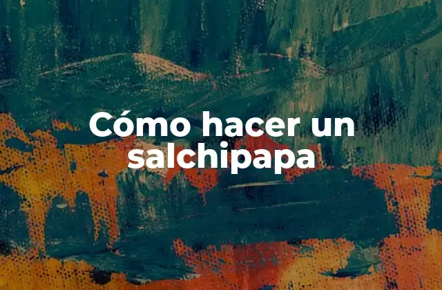 ¿Qué es un salchipapa?