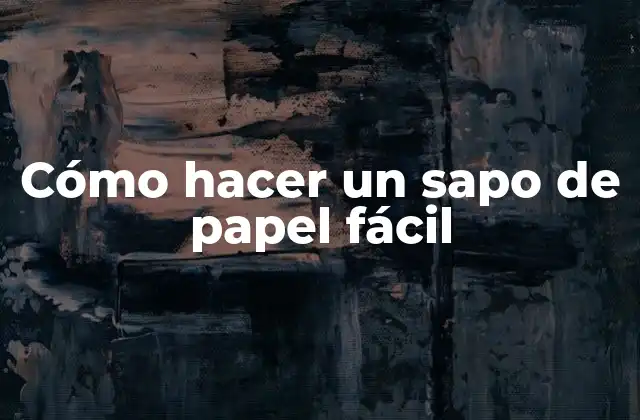Cómo Hacer un Sapo de Papel Fácil