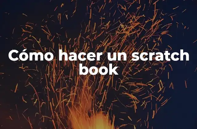 Cómo Hacer un Scratch Book