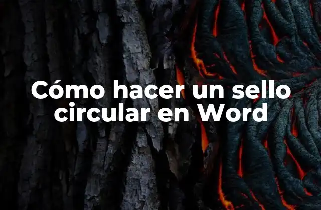 Cómo Hacer un Sello Circular en Word