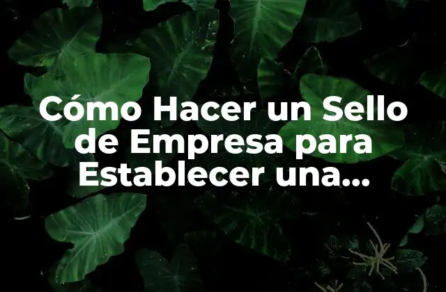 Cómo Hacer un Sello de Empresa para Establecer una Identidad Corporativa