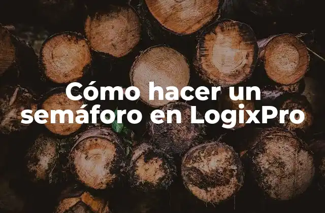 Cómo Hacer un Semáforo en Logixpro