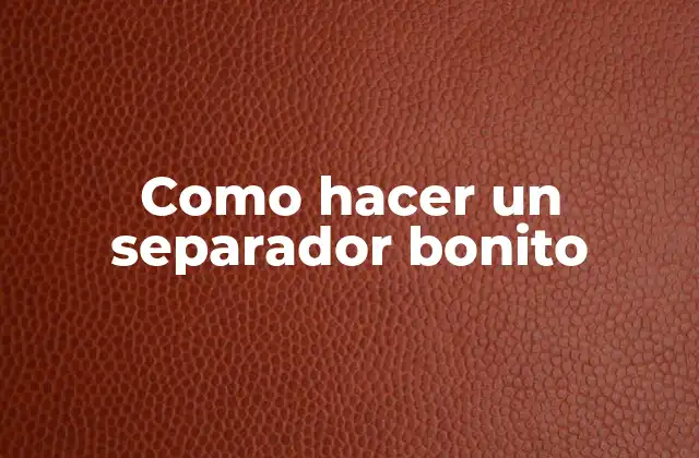 Como Hacer un Separador Bonito