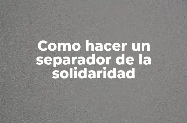 Como Hacer un Separador de la Solidaridad