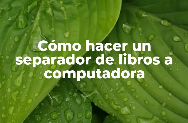 Cómo Hacer un Separador de Libros a Computadora