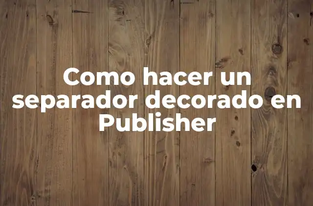Como Hacer un Separador Decorado en Publisher