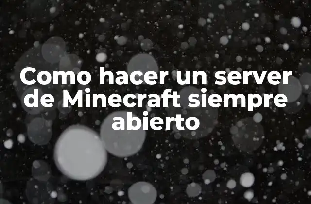Como Hacer un Server de Minecraft Siempre Abierto