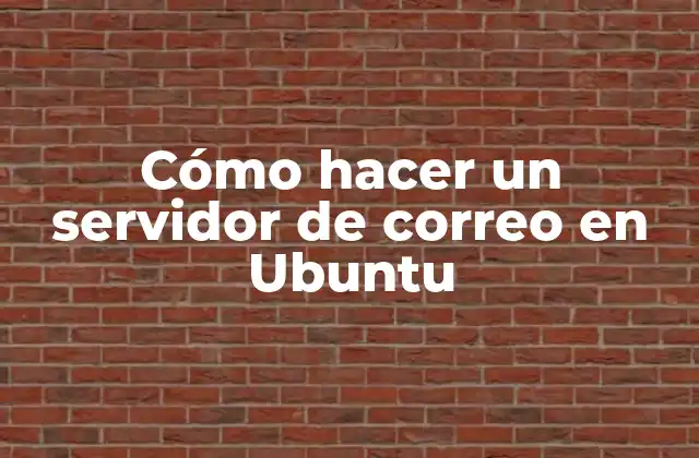 Cómo Hacer un Servidor de Correo en Ubuntu