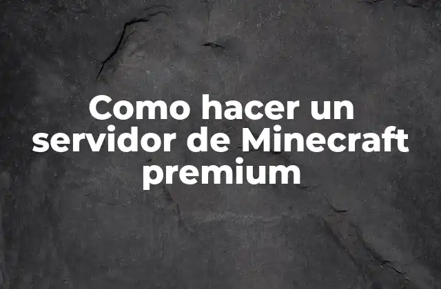 Como Hacer un Servidor de Minecraft Premium