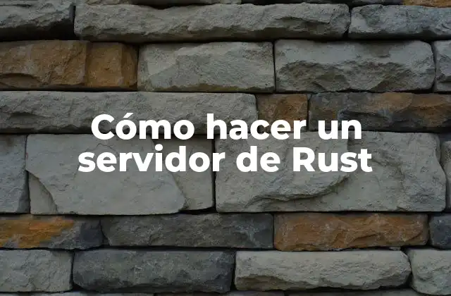Cómo Hacer un Servidor de Rust