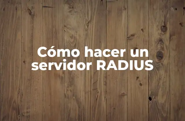 Cómo Hacer un Servidor Radius