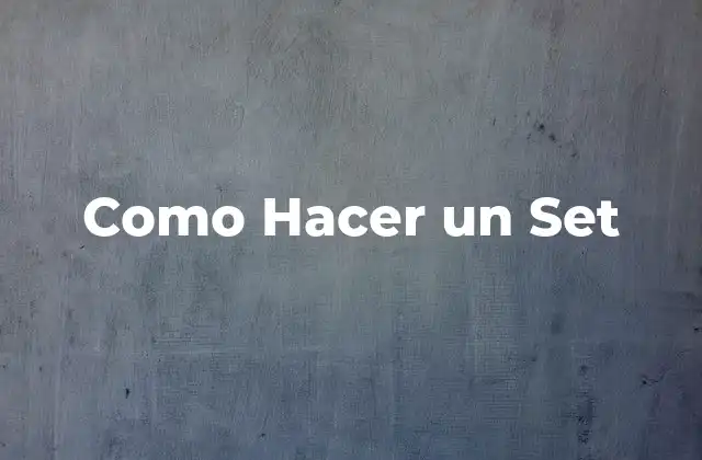 Como Hacer un Set