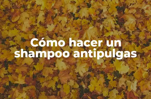 Cómo Hacer un Shampoo Antipulgas