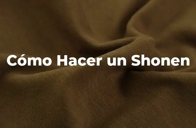 Cómo Hacer un Shonen